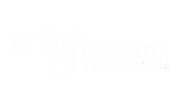 Monetize The North